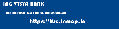ING VYSYA BANK  MAHARASHTRA THANE ULHASNAGAR   ifsc code